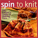 Spin to Knit::the Knitter's guide to making yarn - by Shannon Okey Spin to Knit::the Knitter's guide to making yarn - by Shannon Okey